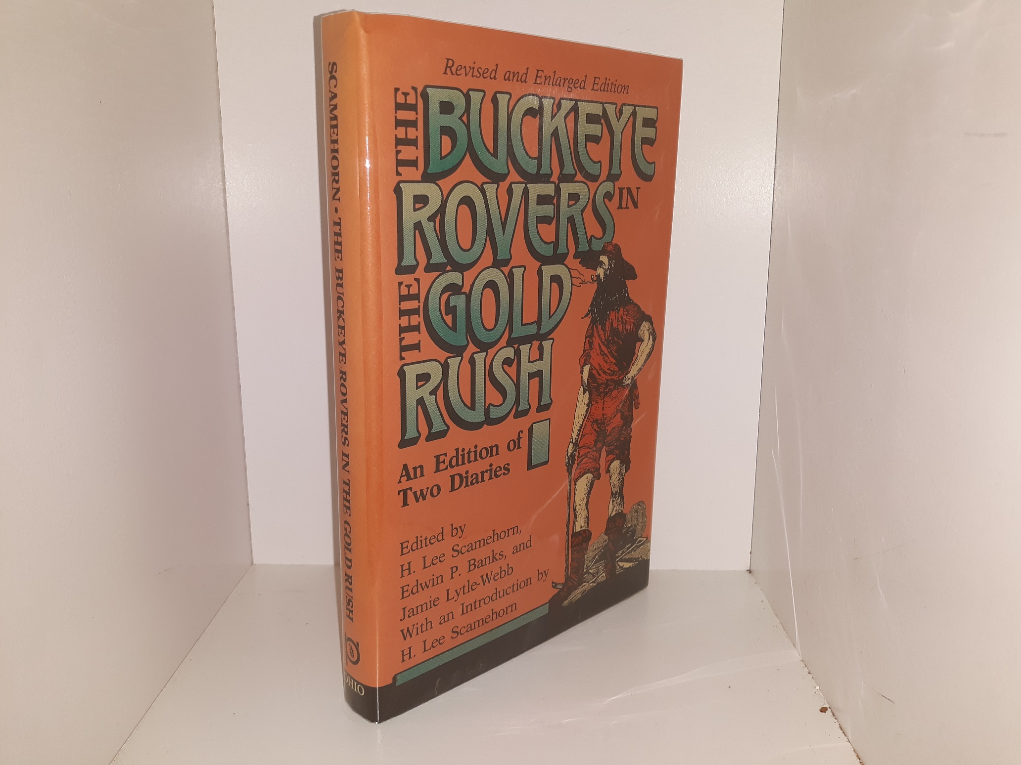 The Buckeye Rovers in the Gold Rush: An Edition of Two Diaries (Revised and Enlarged Edition) (1965) ~ Edited by H. Lee Scamehorn, Edwin P. Banks, and Jamie Lytle-Webb