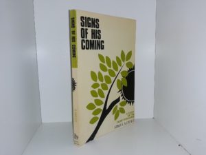 Signs of His Coming: A Study of the Olivet Discourse (1968) ~ by Arthur E. Bloomfield