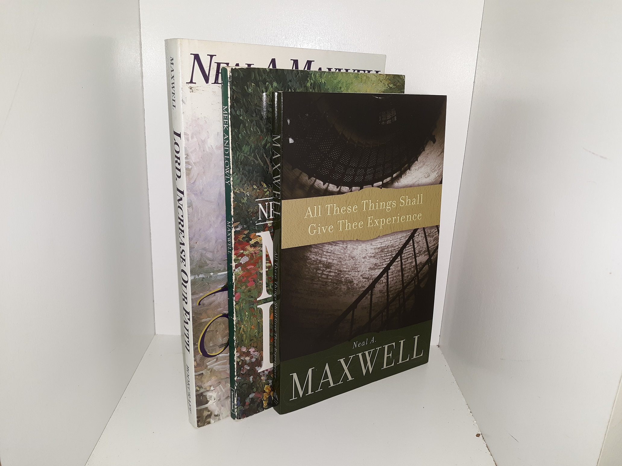 3 LDS Books by Neal A. Maxwell: All These Things Shall Give Thee Experience / Meek and Lowly / Lord Increase Our Faith (See Details)