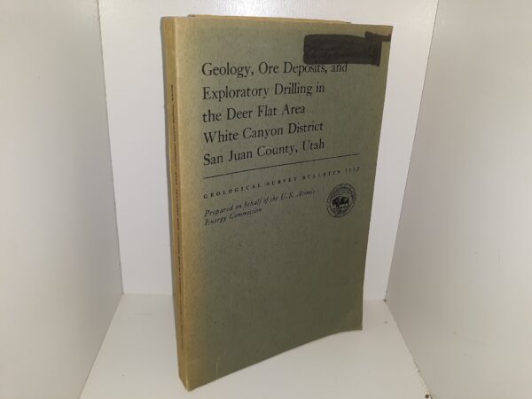 Geology, Ore Deposits, and Exploratory Drilling in the Deer Flat Area White Canyon District, San Juan County, Utah (Geological Survey Bulletin 1132) (1963) ~ by Tommy L. Finnell, Paul C. Franks, and Harold A. Hubbard