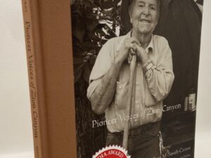 Pioneer Voices of Zion Canyon (2006) By: Eileen M. Smith-Cavros