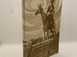 Heaven on Horseback: Revivalist Songs and Verse in the Cowboy Idiom (1970) by Austin and Alta Fife