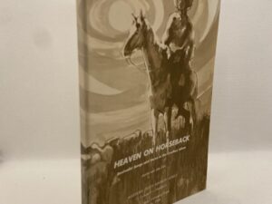 Heaven on Horseback: Revivalist Songs and Verse in the Cowboy Idiom (1970) by Austin and Alta Fife