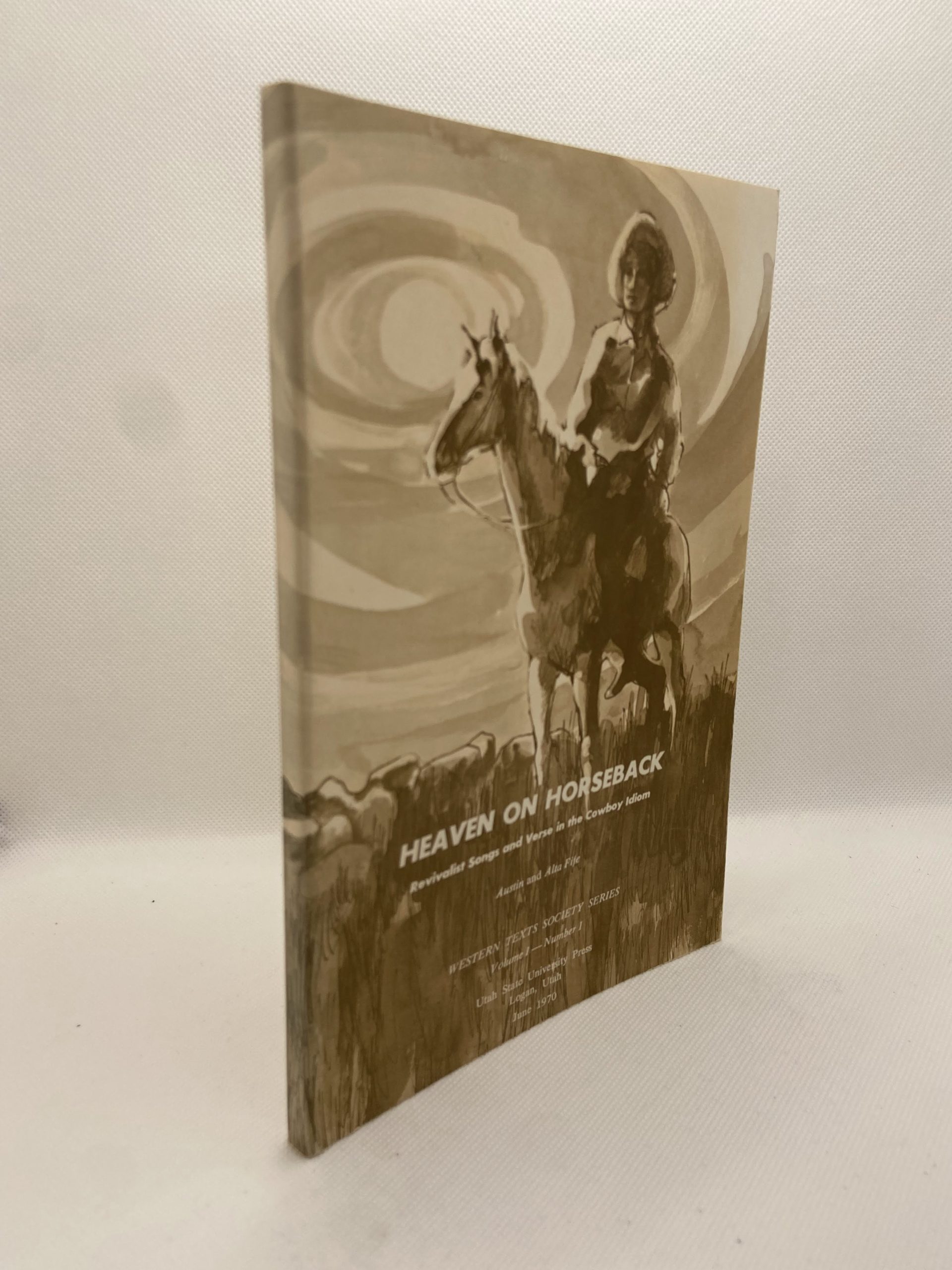 Heaven on Horseback: Revivalist Songs and Verse in the Cowboy Idiom (1970) by Austin and Alta Fife
