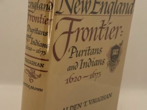 New England Frontier: Puritans and Indians 1620-1675 (1965 1st Edition) by Alden T. Vaughan