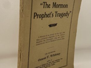 The Mormon Prophet’s Tragedy (1905) The Reviewer: Orson F. Whitney