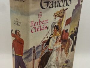 Way of a Gaucho (1948; 1st Edition) by Herbert Childs