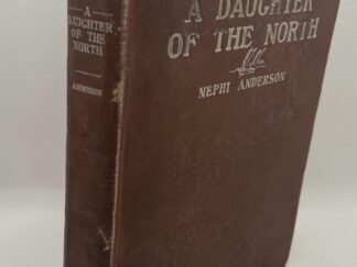 A Daughter of the North (1915) by Nephi Anderson --- Hardbound --- LDS Novel