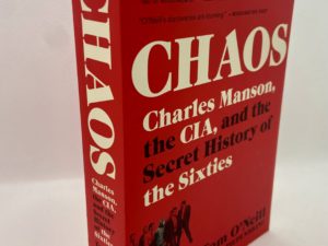 Chaos: Charles Manson, the CIA, and the Secret History of the Sixties (2019) by Tom O’Neill