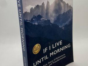 If I live until Morning: A True Story of Adventure, Tragedy, and Transformation (2018) by Jean Muenchrath