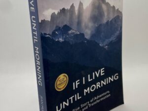 If I live until Morning: A True Story of Adventure, Tragedy, and Transformation (2018) by Jean Muenchrath