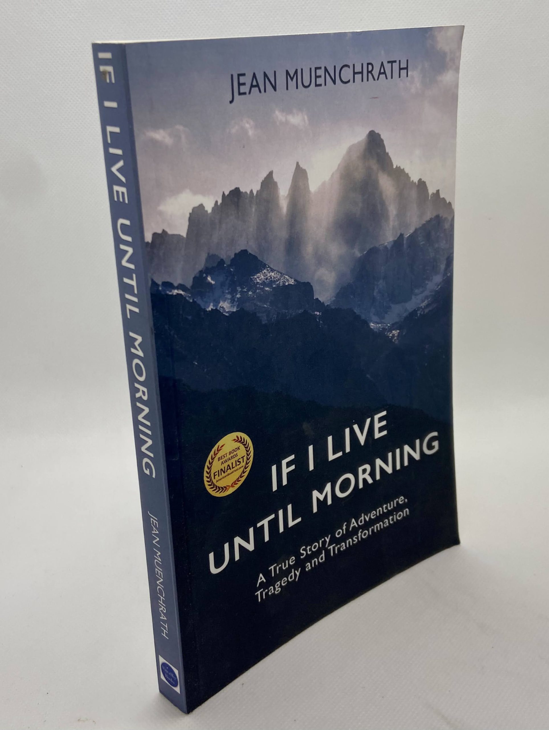 If I live until Morning: A True Story of Adventure, Tragedy, and Transformation (2018) by Jean Muenchrath
