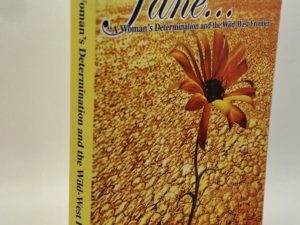 Jane….A Woman’s Determination and the Wild-West Frontier (2009) by Michael R. King