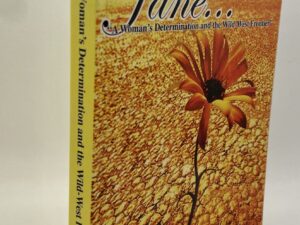 Jane….A Woman’s Determination and the Wild-West Frontier (2009) by Michael R. King