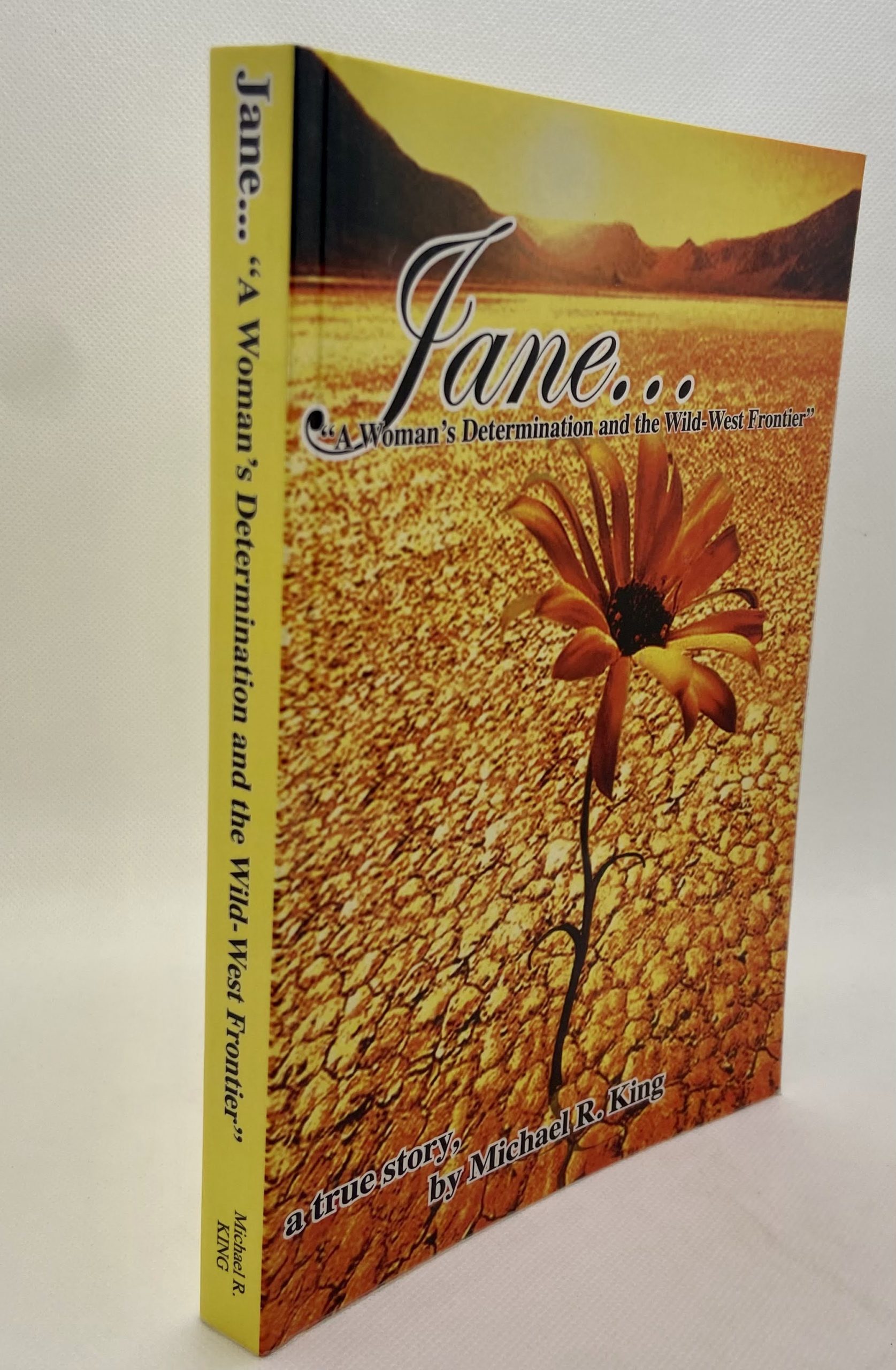 Jane….A Woman’s Determination and the Wild-West Frontier (2009) by Michael R. King
