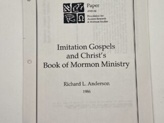 Imitation Gospels and Chrit's Book Of Mormon Ministry (1986) By: Richard L. Anderson