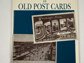 History of Ogden Utah in Old Post Cards (1991) by D. Boyd Crawford --- Large Size Softcover