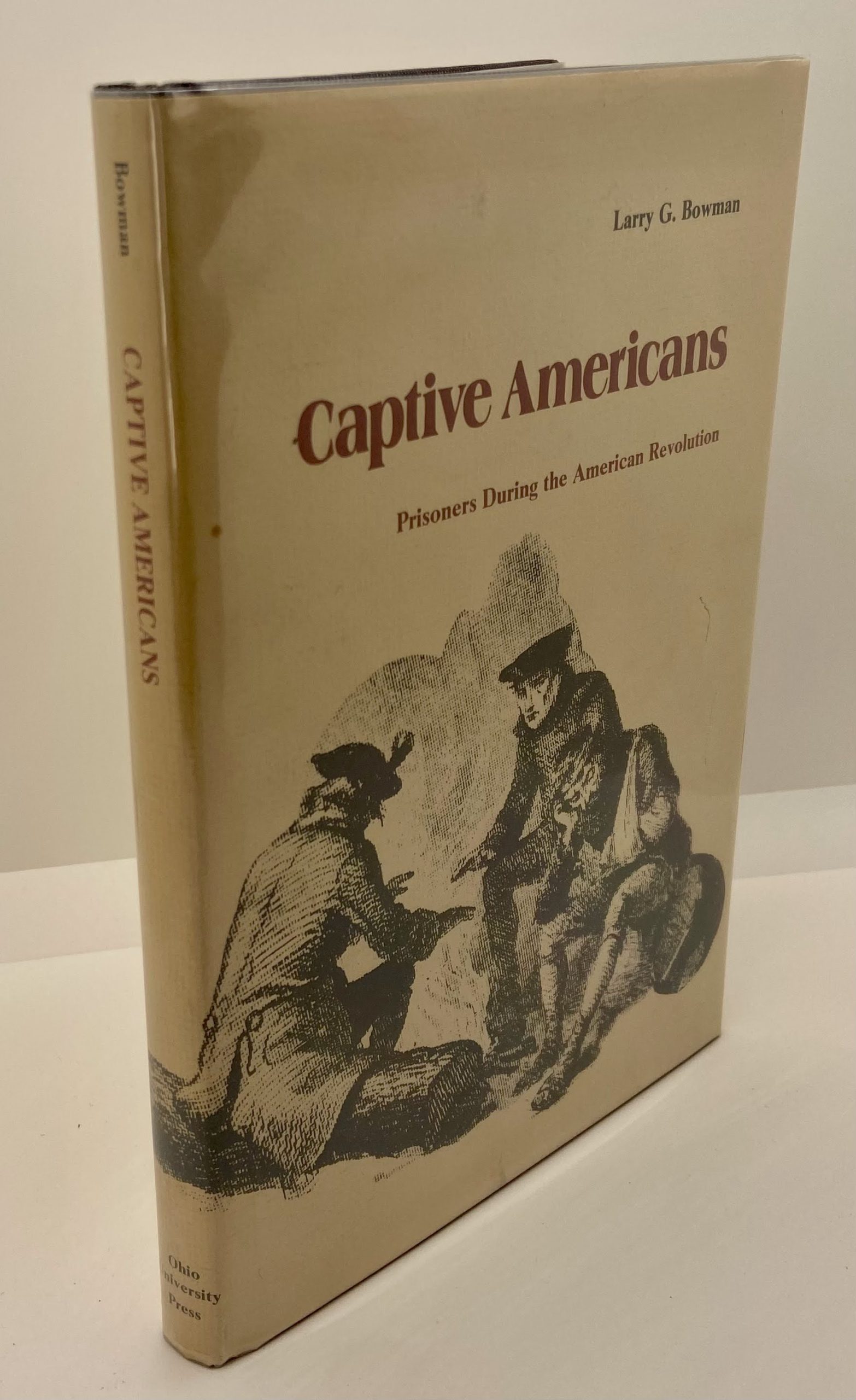 Captive Americans: Prisoners During the American Revolution (1976) by Larry G. Bowman