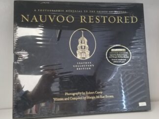 Nauvoo Restored — Photographic Memorial to the Saints of Nauvoo — Leather Collector’s Edition — Signed by Author & Photographer — New in Plastic / in Slip Box