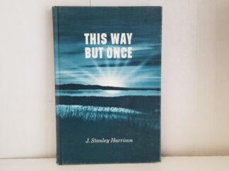 This Way But Once --- J. Stanley Harrison --- Hardbound