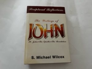1987 — The Writings of John – St. John / The Epistles / The Revelation — Scriptural Reflections — S. Michael Wilcox
