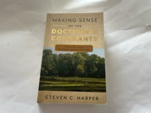 2008- Making Sense of the Doctrine & Covenants- Steven C. Harper