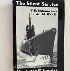 1987- The Silent Service: U.S. Submarines in World War II- Hughston E. Lowder
