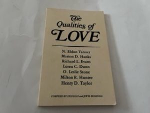 1978- The Qualities of Love- N. Eldon Tanner, Marion D. Hanks, Richard L. Evans, Loren C. Dunn, O. Leslie Stone, Milton R. Hunter, Henry D. Taylor