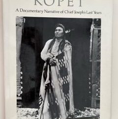 1981- Kopet: A Documentary Narrative of Chief Joseph’s Last Years- M. Gidley