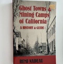 1999- Ghost Towns & Mining Camps of California: A History & Guild- Remi Nadeau