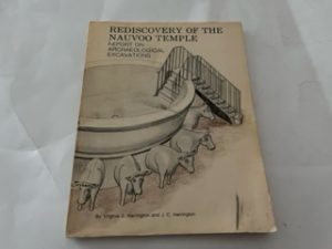 1971- Rediscovery of the Nauvoo Temple- Virginia S. Harrington and J.C. Harrigton