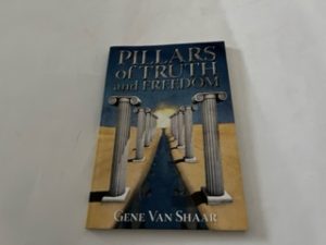2011-Pillars of Truth and Freedom- Gene Van Shaar