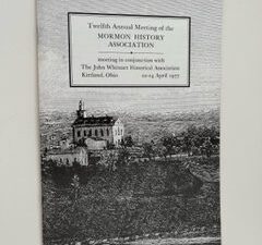1977- Twelfth Annual Meeting of the Mormon History Association- 22-24 April 1977- The John Whitmer Historical Association