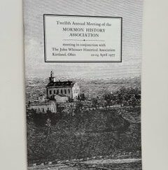 1977- Twelfth Annual Meeting of the Mormon History Association- 22-24 April 1977- The John Whitmer Historical Association
