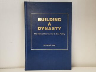 1987 -- Building A Dynasty -- The Story of the Thomas D. Dee Family -- Hardbound