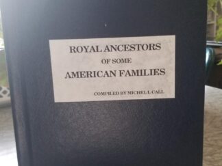 1989 --- Royal Ancestors of Some American Families --- Compiled by Michel L. Call --- Hardbound