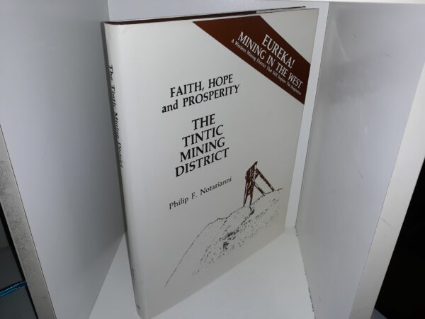 The Tintic Mining District: faith, Hope and Prosperity (1992) ~ by Philip F. Nortarianni