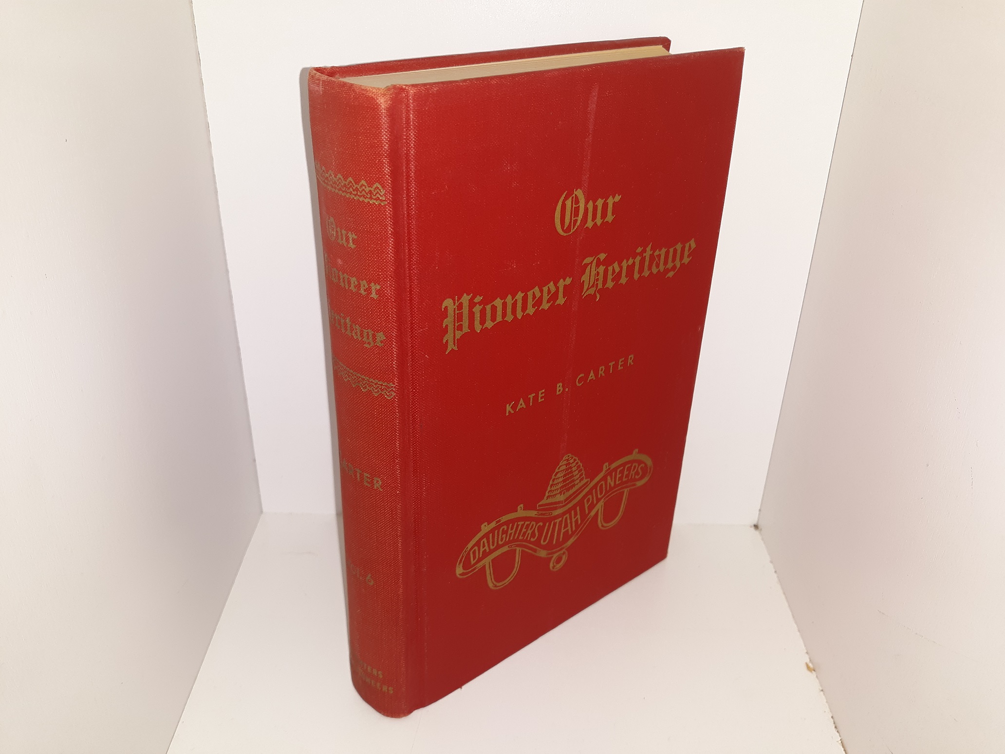 Our Pioneer Heritage: Vol. 6 (1963) ~ Compiled by Kate B. Carter — Hardbound — Signed by Carter!