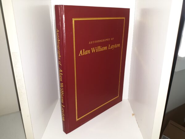 Autobiography of Alan William Layton ~ by Alan William Layton