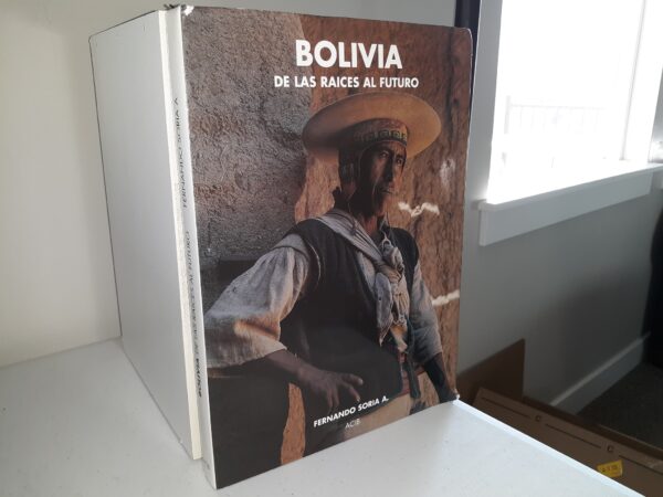 Bolivia: De Las Raices Al Futuro (Spanish/English) (1999) ~ by Fernando Soria A.
