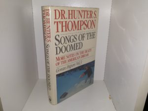 Songs of the Doomed: More Notes on the Death of the American Dream: Gonzo Papers: Vol. 3 (1990) ~ by Dr. hunter S. Thompson