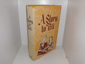 A Story to Tell (1966) ~ Compiled by the General Board of Primary Association and the Deseret Sunday School Union Board