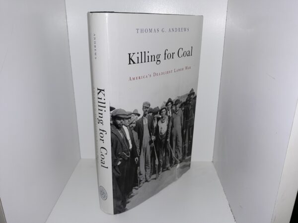 Killing for Coal: America's Deadliest Labor War (2008) ~ by Thomas G. Andrews