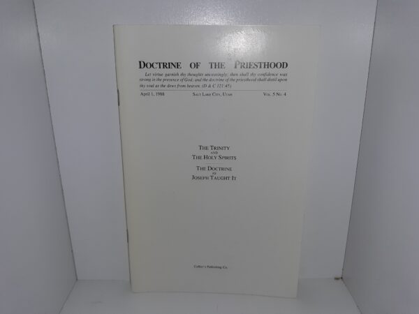 Doctrine of the Priesthood: Vol. 5, No. 4, April 1, 1988: The Trinity and The Holy Spirits / The Doctrine as Joseph Taught It (1988)
