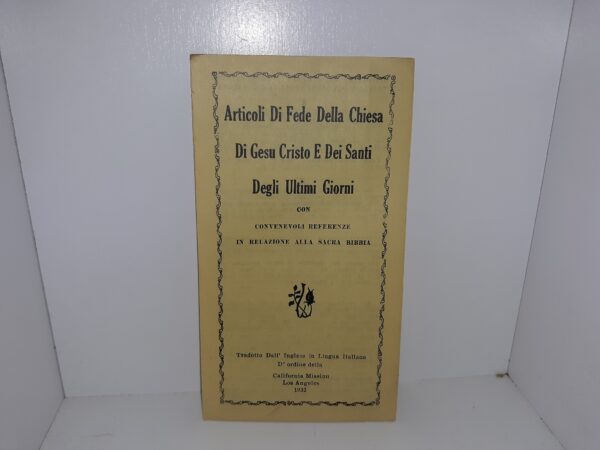 Articoli Di Fede Della Chiesa Di Gesu Cristo E Dei Santi Degli Ultimi Giorni Con Convenevoli Referenze in Relazione Alla Sacra Bibbia (Italian) (Pamphlet) (1932)