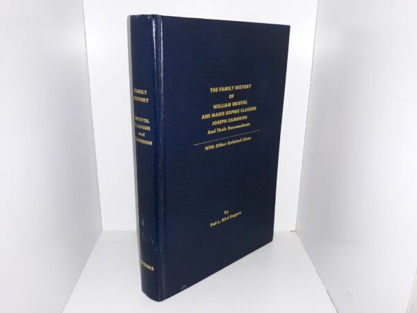 The Family History of William Bristol, Ane Marie Sophie Clausen, Joseph Cambron, and Their Descendants with Other Related lines (Signed & Inscribed) (1985) ~ by Pat L. Bird Sagers