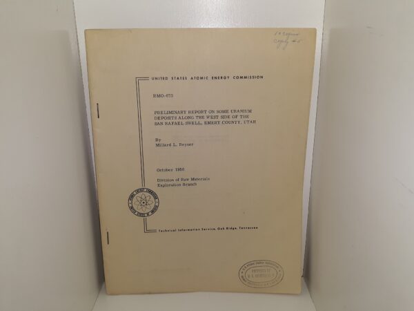 United States Atomic Energy Commission: RMO-673: Preliminary Report on Some Uranium Deposits Along the West Side of the San Rafael Swell, Emery County, Utah (1950) ~ by Millard L. Reyner