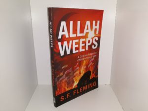 Allah Weeps: A Christian Perspective of Modern Radical Islam (2017) ~ by S. F. Fleming