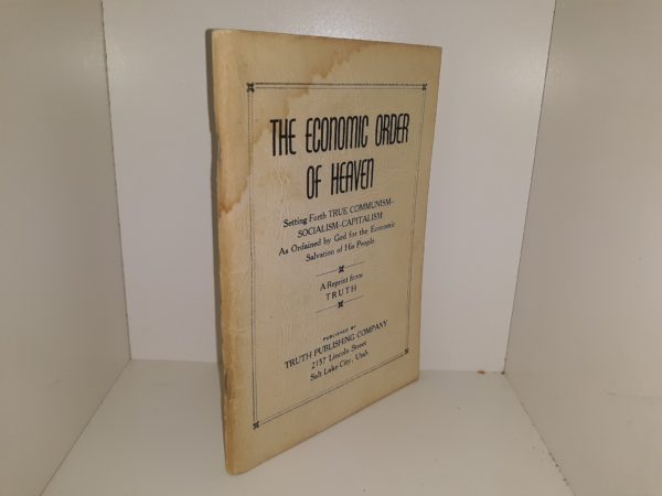 The Economic Order of Heaven: Setting Forth True Communism—Socialism—Capitalism As Ordained by God for the Economic Salvation of His People (A Reprint from TRUTH)