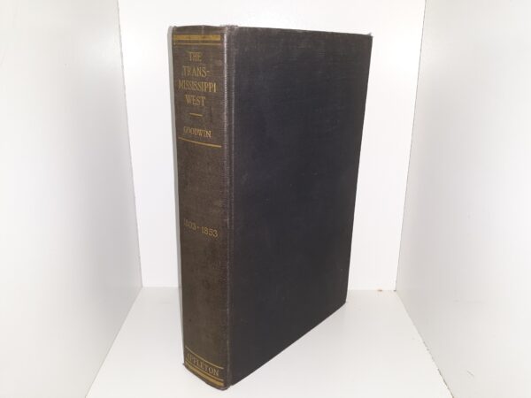 The Trans-Mississippi West: 1803-1853 (1922) ~ by Cardinal Goodwin, Ph.D.